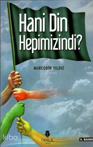 Hani Din Hepimizindi | Nureddin Yıldız | Tahlil Yayınları
