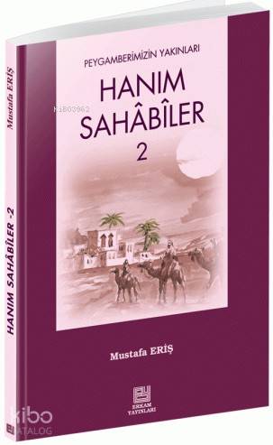 Hanım Sahabiler - 2 | Mustafa Eriş | Erkam Yayınları