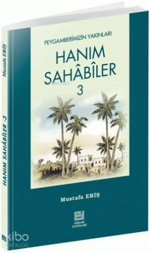 Hanım Sahabiler - 3 | Mustafa Eriş | Erkam Yayınları