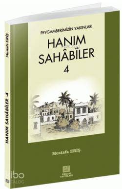 Hanım Sahabiler 4 | Mustafa Eriş | Erkam Yayınları