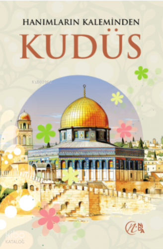 Hanımların Kaleminden Kudüs | Kolektif | Nida Yayıncılık