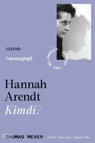 Hannah Arendt Kimdi? | Thomas Meyer | Lejand Yayınları