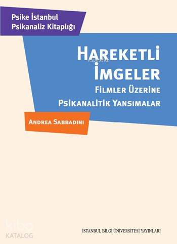 Hareketli İmgeler; Filmler Üzerine Psikanalitik Yansımalar
