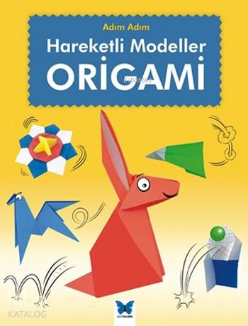 Hareketli Modeller Origami; Adım Adım Serisi