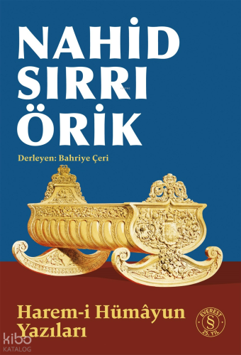 Harem-i Hümâyun Yazıları | Nahid Sırrı Örik | Everest Yayınları