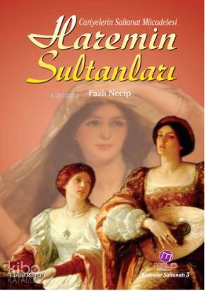 Haremin Sultanları; Cariyelerin Saltanat Mücadelesi