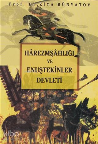 Harezmşahlığı ve Enuştekinler Devleti | Ziya Bünyadov | Der Yayınları