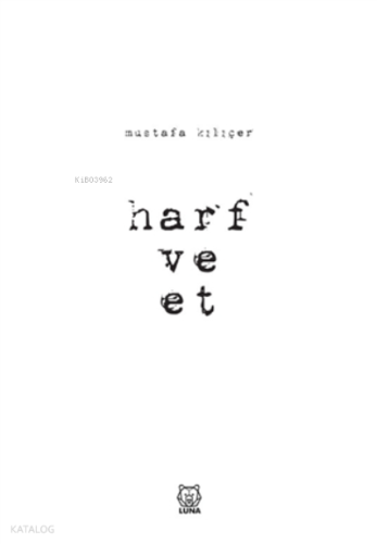 Harf ve Et | Mustafa Kılıçer | Luna Yayınları