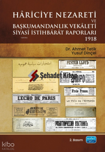 Hariciye Nezareti ve Başkumandanlık Vekaleti Siyasi İstihbarat Raporları 1918