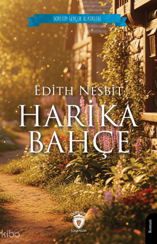 Harika Bahçe | Edith Nesbit | Dorlion Yayınevi