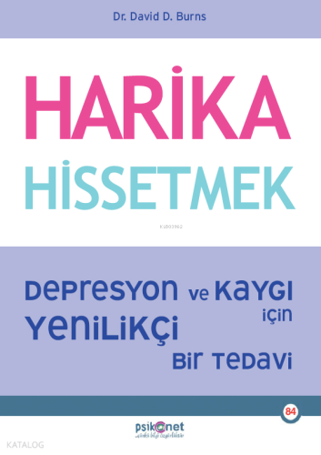 Harika Hissetmek	;Depresyon ve Kaygı İçin Yenilikçi Bir Tedavi