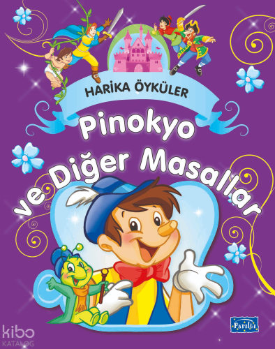Harika Öyküler - Pinokyo ve Diğer Masallar | Kolektif | Parıltı Yayınc