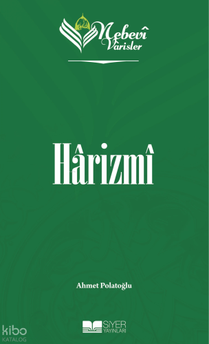 Harizmi;Nebevi Varisler 27 | Ahmet Polatoğlu | Siyer Yayınları