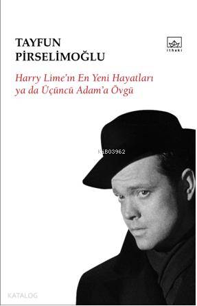 Harry Lime'ın En Yeni Hayatları ya da Üçüncü Adam'a Övgü