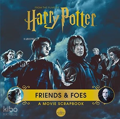 Harry Potter - Friends & Foes: A Movie Scrapbook