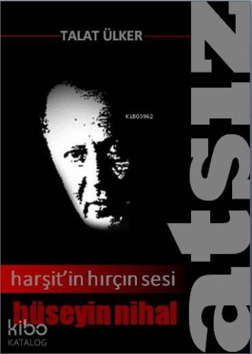 Harşit'in Hırçın Sesi Hüseyin Nihal Atsız