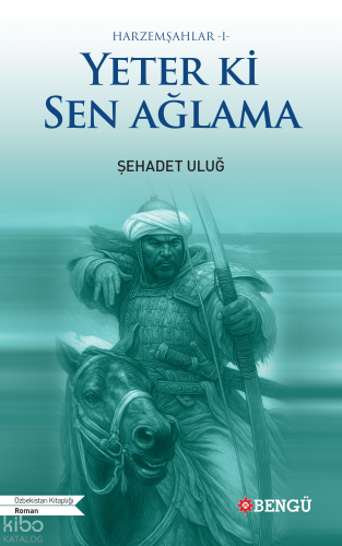 Harzemşahlar  I - Yeter ki Sen Ağlama