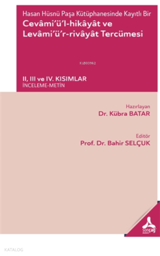 Hasan Hüsnü Paşa Kütüphanesinde Kayıtlı Bir Cevami’ü’l-Hikayat ve Levami’ü’r-Rivayat Tercümesi ;2, 3 ve 4. Kısımlar - İnceleme-Metin
