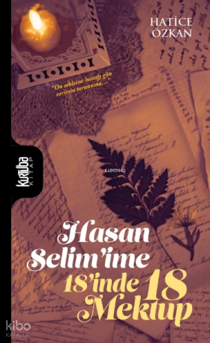 Hasan Selim’ime 18’inde 18 Mektup