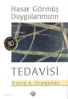 Hasar Görmüş Duygularımızın Tedavisi