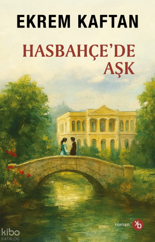 Hasbahçe’de Aşk | Ekrem Kaftan | Birinci Kitap