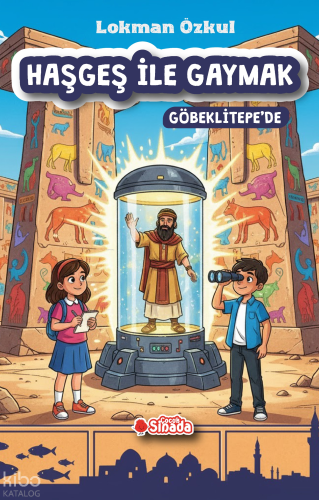 Haşgeş ile Gaymak Göbeklitepe'de | Lokman Özkul | Sinada Kitap