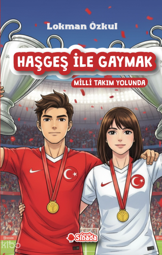 Haşgeş ile Gaymak Milli Takım Yolunda | Lokman Özkul | Sinada Kitap