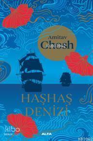 Haşhaş Denizi | Amitav Ghosh | Alfa Basım Yayım Dağıtım