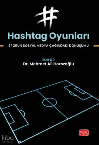 Hashtag Oyunları;Sporun Sosyal Medya Çağındaki Dönüşümü
