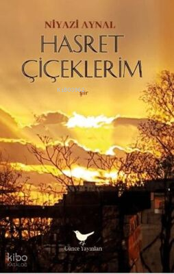 Hasret Çiçeklerim | Niyazi Aynal | Günce Yayınları