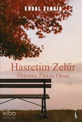 Hasretim Zehir Özlemim Zıkkım Olsun