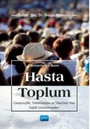 Hasta Toplum ;Cinsiyetçilik, Tıbbileştirme ve Tüketime Dair Sağlık Çözümlemeleri