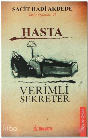 Hasta - Verimli Sekreter; Toplu Oyunlar - 2 | Sacit Hadi Akdede | Dram