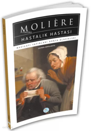Hastalık Hastası - Moliere - Maviçatı (Dünya Klasikleri)