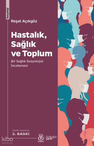 Hastalık, Sağlık ve Toplum; Bir Sağlık Sosyolojisi İncelemesi
