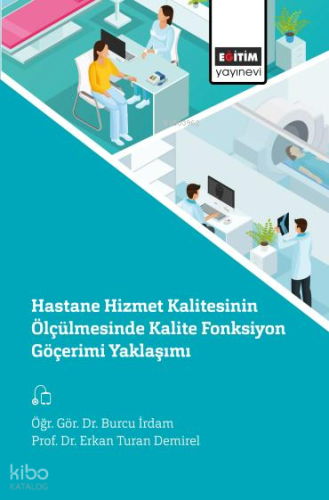 Hastane Hizmet Kalitesinin Ölçülmesinde Kalite Fonksiyon Göçerimi Yaklaşımı