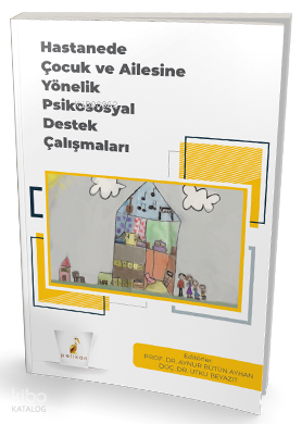 Hastanede Çocuk ve Ailesine Yönelik Psikososyal Destek Çalışmaları