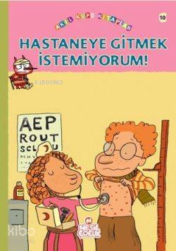 Hastaneye Gitmek İstemiyorum | Françoise Rastoin-Faugeron | Nesil Yayı