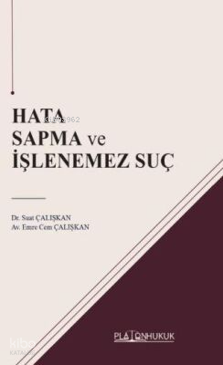 Hata Sapma ve İşlenemez Suç | Suat Çalışkan | Platon Hukuk Yayınevi