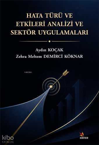 Hata Türü ve Etkileri Analizi ve Sektör Uygulamaları | Aydın Koçak | K