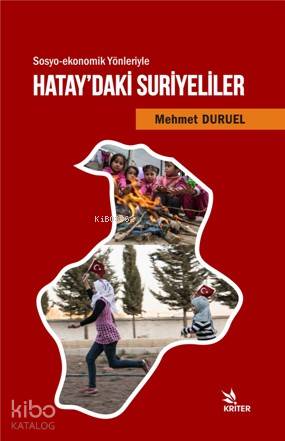 Hatay'daki  Suriyeliler; Sosyo-ekonomik Yönleriyle