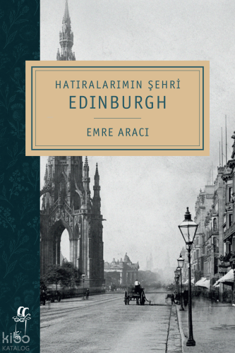 Hatıralarımın Şehri Edinburgh | Emre Aracı | Oğlak Yayınları