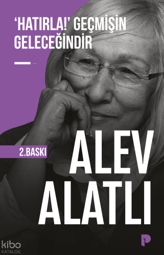 ‘Hatırla!’ Geçmişin Geleceğindir | Alev Alatlı | Pınar Yayınları
