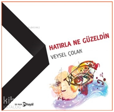 Hatırla Ne Güzeldin | Veysel Çolak | Hayal Yayınları
