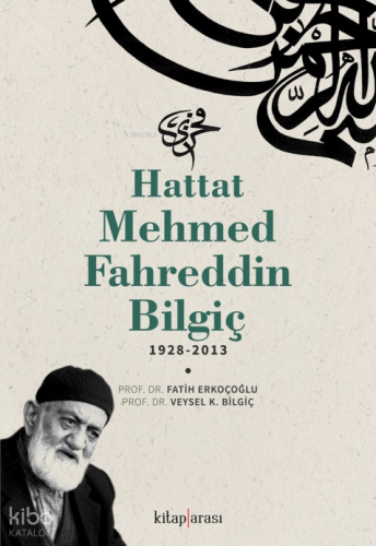 Hattat Mehmed Fahreddin Bilgiç | Fatih Erkoçoğlu | Kitap Arası