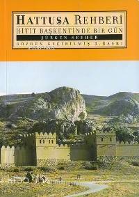 Hattuşa Rehberi; Hitit Başkentinde Bir Gün