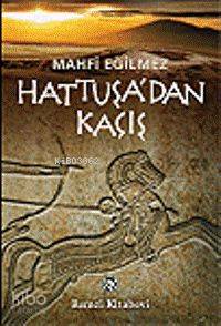 Hattuşa'dan Kaçış | Mahfi Eğilmez | Remzi Kitabevi