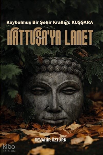 Hattuşa'ya Lanet - Kaybolmuş Bir Şehir Krallığı Kuşşara