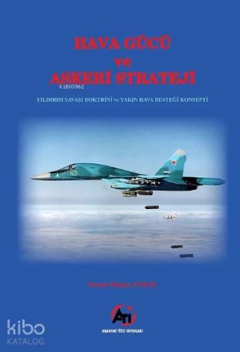 Hava Gücü ve Askeri Strateji; Yıldırım Savaşı Doktrini  ve Yakın Hava Desteği Konsepti