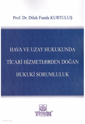 Hava ve Uzay Hukukunda Ticari Hizmetlerden Doğan Hukuki Sorumluluk